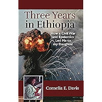 Three Years in Ethiopia: How a Civil War and Epidemics Led Me to My Daughter book cover Three Years in Ethiopia: How a Civil War and Epidemics Led Me to My Daughter book cover