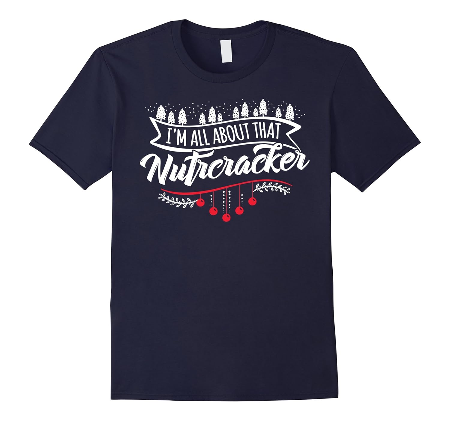 I'm All About That Nutcracker - Funny Cute Christmas T-Shirt-ANZ