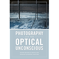 Photography and the Optical Unconscious book cover Photography and the Optical Unconscious book cover