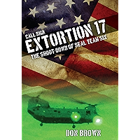 Call Sign Extortion 17: The Shoot-Down of SEAL Team Six book cover Call Sign Extortion 17: The Shoot-Down of SEAL Team Six book cover