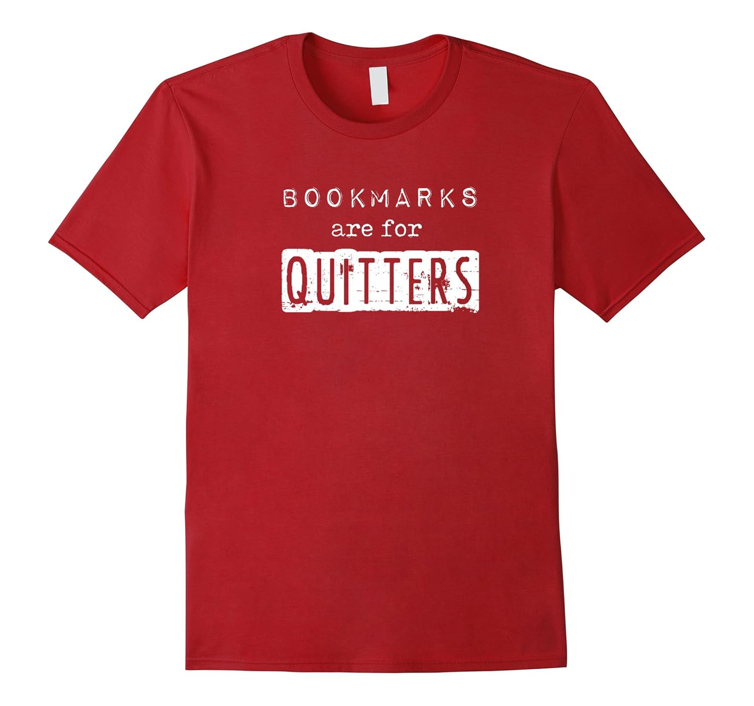 Funny Book T-shirt for Readers: Bookmarks are for Quitters-ANZ