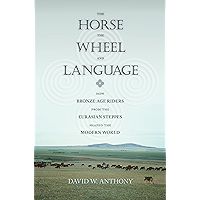The Horse, the Wheel, and Language: How Bronze-Age Riders from the Eurasian Steppes Shaped the Modern World book cover The Horse, the Wheel, and Language: How Bronze-Age Riders from the Eurasian Steppes Shaped the Modern World book cover