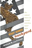 Our Own Backyard: The United States in Central America, 1977-1992