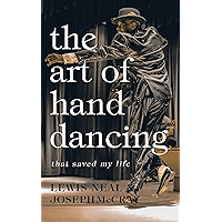 The Art of Hand Dancing: that Saved My Life book cover The Art of Hand Dancing: that Saved My Life book cover
