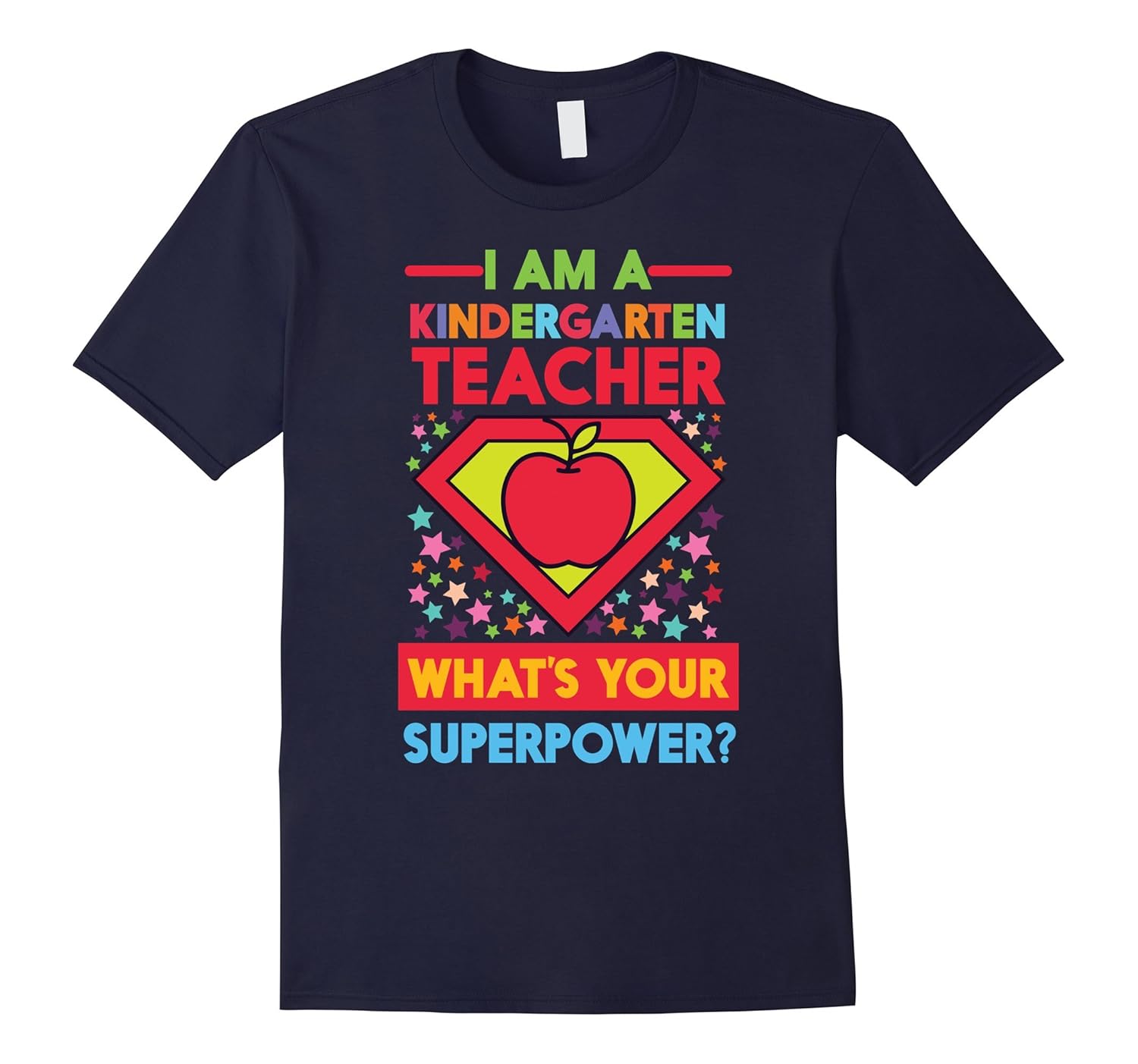 I Am A Kindergarten Teacher What's Your Superpower T-shirt-ANZ