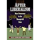 After Liberalism: Mass Democracy in the Managerial State (New Forum Books)