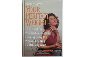 Prevention's Your Perfect Weight: The Diet-Free Weight Loss Method Developed by the World's Leading Health Magazine
