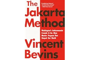 The Jakarta Method: Washington's Anticommunist Crusade and the Mass Murder Program That Shaped Our World