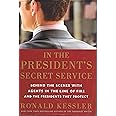 In the President's Secret Service: Behind the Scenes with Agents in the Line of Fire and the Presidents They Protect