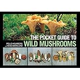 The Pocket Guide to Wild Mushrooms: Helpful Tips for Mushrooming in the Field