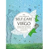 The Little Book of Self-Care for Virgo: Simple Ways to Refresh and Restore―According to the Stars (Astrology Self-Care)
