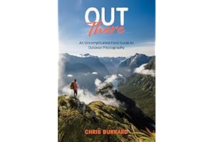 Out There: An Uncomplicated Field Guide to Outdoor Photography