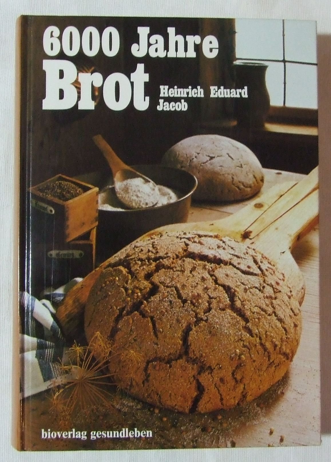 Sechstausend Jahre Brot : Jacob, Heinrich E.: Amazon.de: Bücher