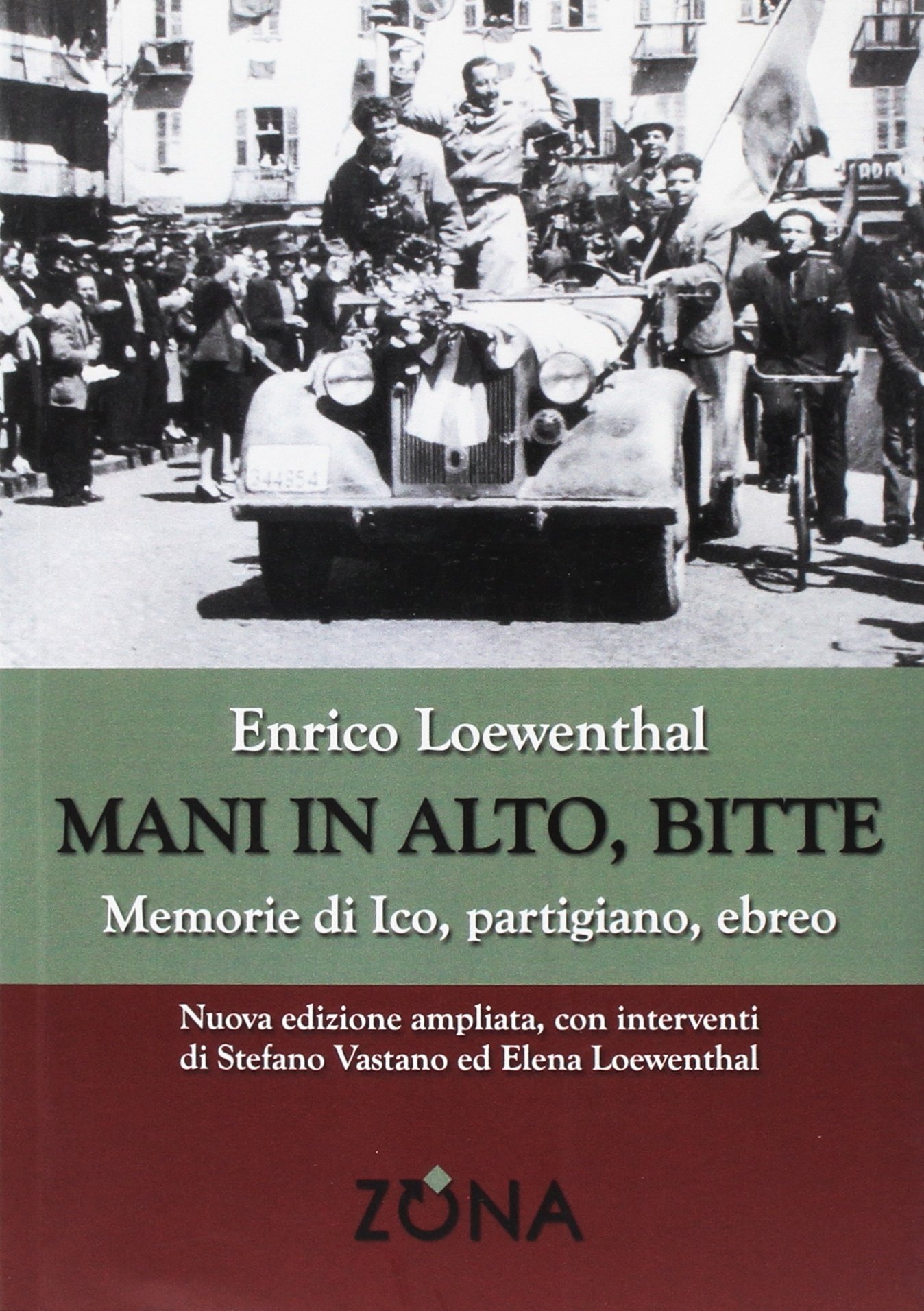 Mani In Alto Bitte Memorie Di Ico Partigiano Ebreo Loewenthal Enrico 9788864385259 Amazon Com Books