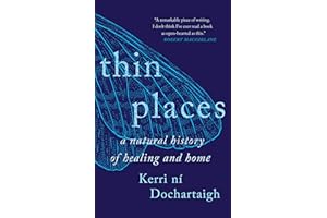 Thin Places: A Natural History of Healing and Home