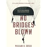 No Bridges Blown: With the OSS Jedburghs in Nazi-Occupied France
