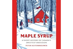 Maple Syrup: A Short History of Canada's Sweetest Obsession