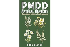 PMDD Natural Remedies: Harnessing Nature's Healing Power: A Premenstrual Dysphoric Disorder Book for Period Pain Help and Per