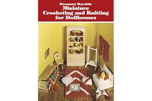Miniature Crocheting and Knitting for Dollhouses (Dover Crafts: Dolls & Toys)