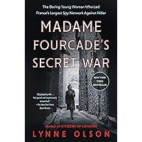 Madame Fourcade's Secret War: The Daring Young Woman Who Led France's Largest Spy Network Against Hitler