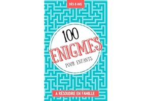 100 énigmes pour enfants à résoudre en famille: Enigme enfant - livre enigme - Dès 8 ans - Livre d'égnime et de devinette - E