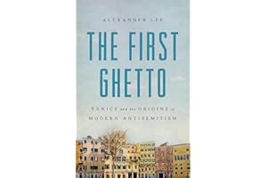 The First Ghetto: Venice and the Origins of Modern Antisemitism