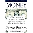 Money: How the Destruction of the Dollar Threatens the Global Economy – and What We Can Do About It
