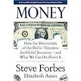 Money: How the Destruction of the Dollar Threatens the Global Economy – and What We Can Do About It