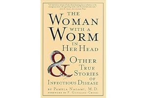 The Woman with a Worm in Her Head: & Other True Stories of Infectious Disease