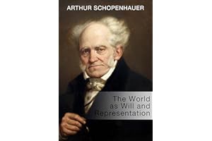 The World as Will and Representation: A Philosophical Foundation of Western Metaphysics and Aesthetics
