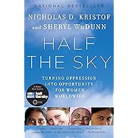 Half the Sky: Turning Oppression into Opportunity for Women Worldwide