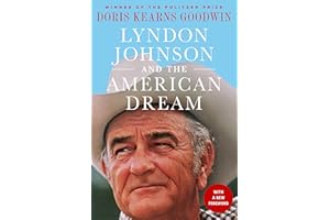 Lyndon Johnson and the American Dream: The Most Revealing Portrait of a President and Presidential Power Ever Written