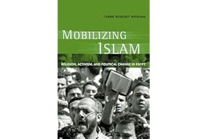 Mobilizing Islam: Religion, Activism and Political Change in Egypt