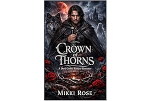 Crown of Thorns: A Dark Gothic Fantasy Romance Featuring a Reluctant King, a Silver Wolf Companion, Slow-Burn Love, and a Kin