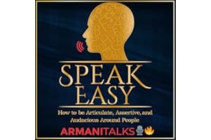 Speak Easy: How to Be Articulate, Assertive, and Audacious Around People