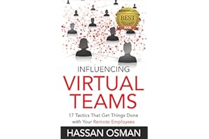 Influencing Virtual Teams: 17 Tactics That Get Things Done with Your Remote Employees