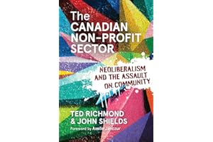 The Canadian Non-profit Sector: Neoliberalism and the Assault on Community