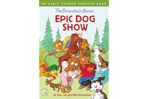 The Berenstain Bears' Epic Dog Show: An Early Reader Chapter Book