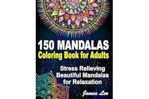 150 Mandalas Coloring Book For Adults Stress Relieving Beautiful Mandala for Relaxation: Beautiful Collection of 150 New, Hig