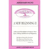 A New Beginning II : A Personal Handbook to Enhance Your Life, Liberty and Pursuit of Happiness