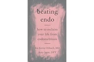 Beating Endo: How to Reclaim Your Life from Endometriosis