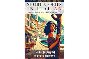 Il dono di Camilla - Engaging Short Stories in Italian for Beginner and Intermediate Level: Improve Your Reading & Comprehens