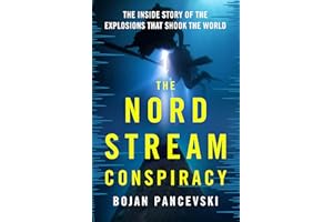 The Nord Stream Conspiracy: The Inside Story of the Explosions That Shook the World