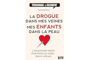 La drogue dans mes veines, mes enfants dans la peau: L'extraordinaire histoire d'une femme qui voulait devenir ordinaire... (