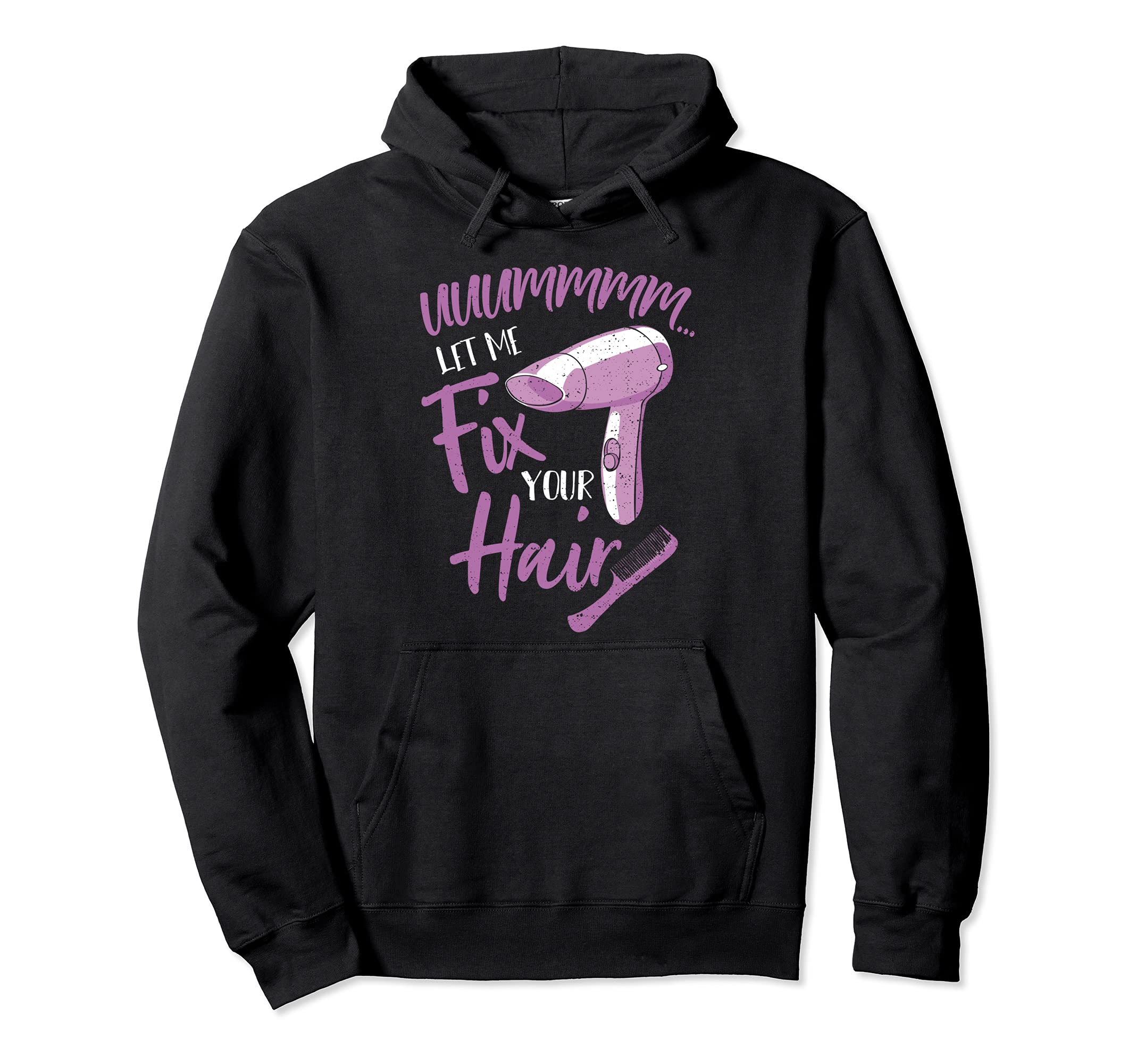 Hairdresser: Let Me Fix Your Hair - Hair Sayings Pullover Hoodie