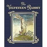 The Velveteen Rabbit: The Classic Children's Book