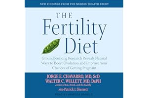 The Fertility Diet: Groundbreaking Research Reveals Natural Ways to Boost Ovulation and Improve Your Chances of Getting Pregn