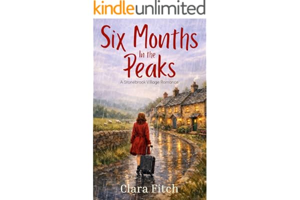 Six Months in the Peaks: A heartwarming small town romance set in the Peak District (The Stonebrook Village Romance Series Book 1)