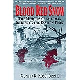 Blood Red Snow: The Memoirs of a German Soldier on the Eastern Front
