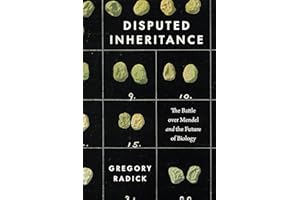 Disputed Inheritance: The Battle over Mendel and the Future of Biology